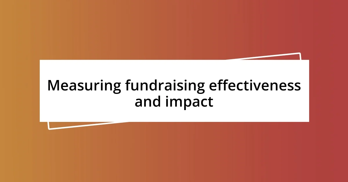 Measuring fundraising effectiveness and impact