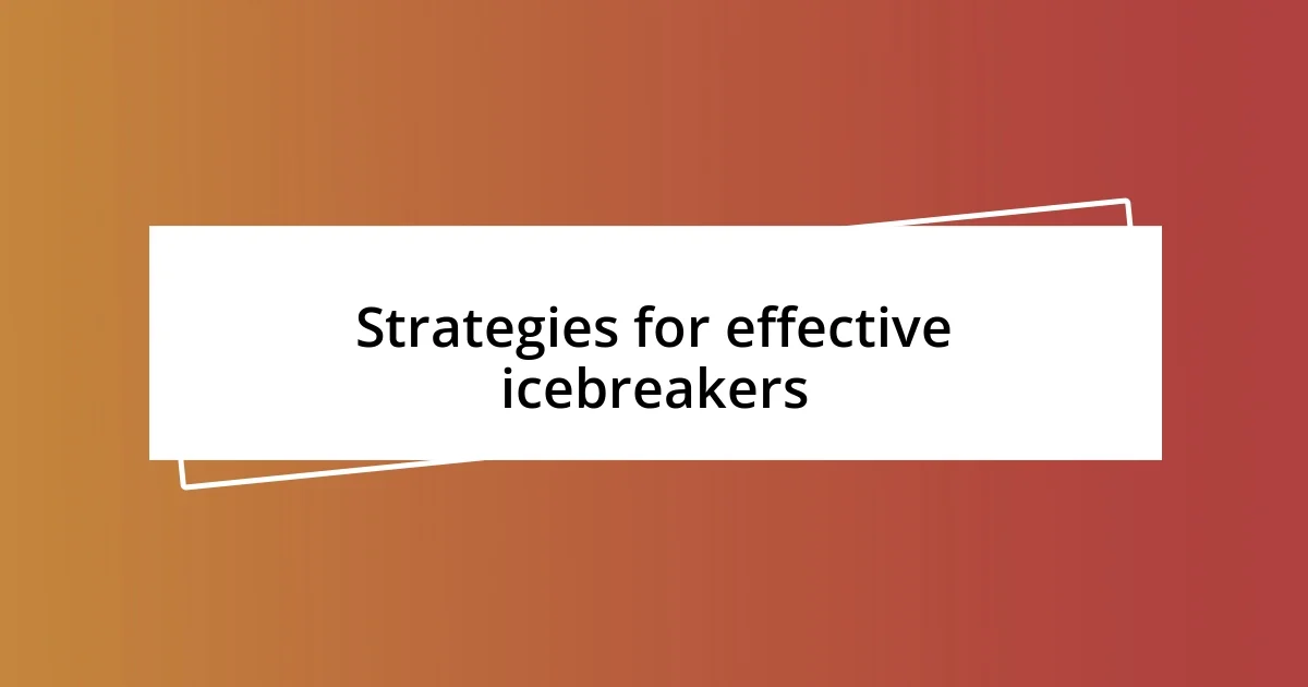 Strategies for effective icebreakers