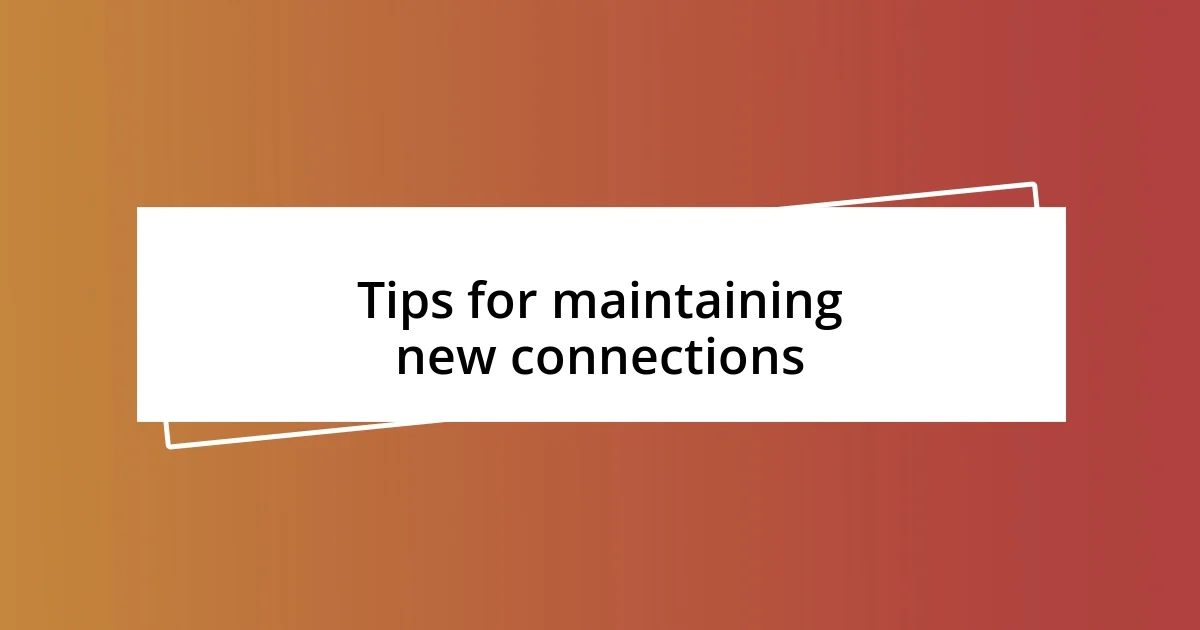 Tips for maintaining new connections