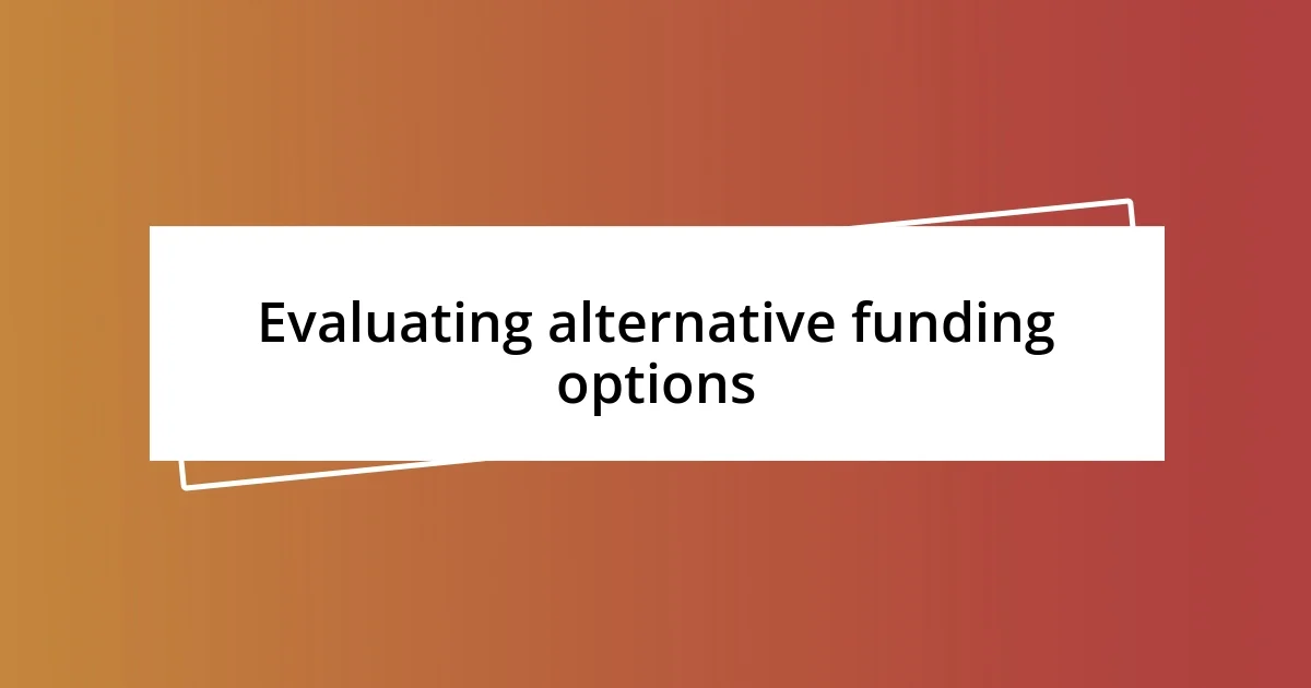 Evaluating alternative funding options