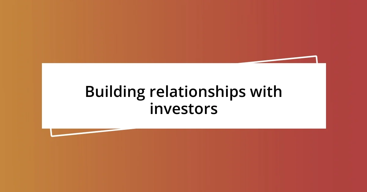 Building relationships with investors