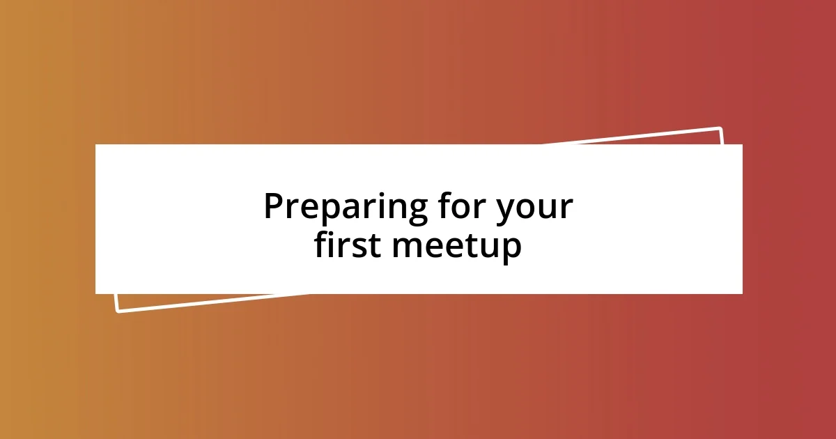 Preparing for your first meetup