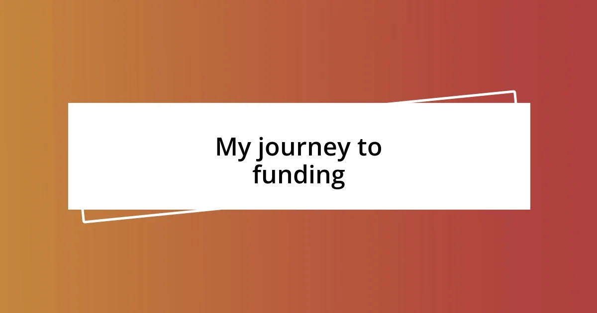 My journey to funding