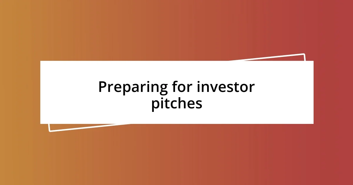 Preparing for investor pitches