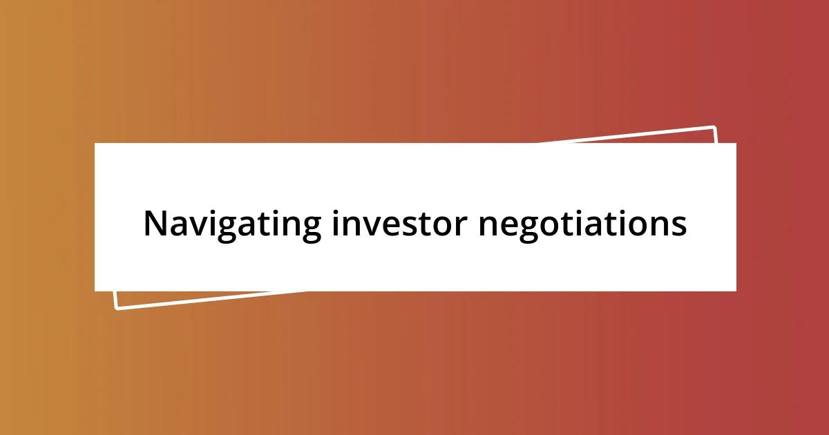 Navigating investor negotiations