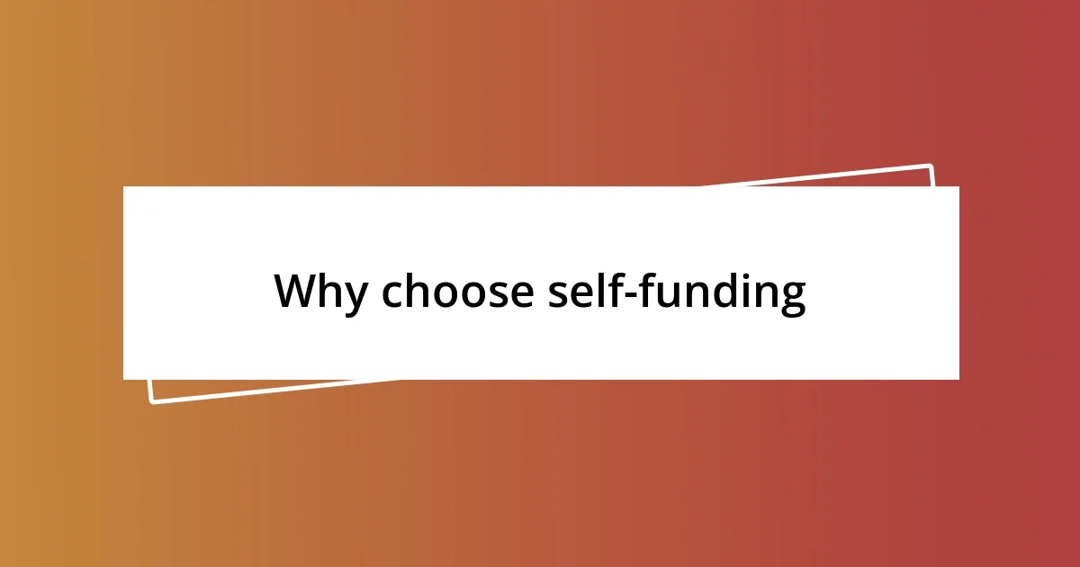 Why choose self-funding