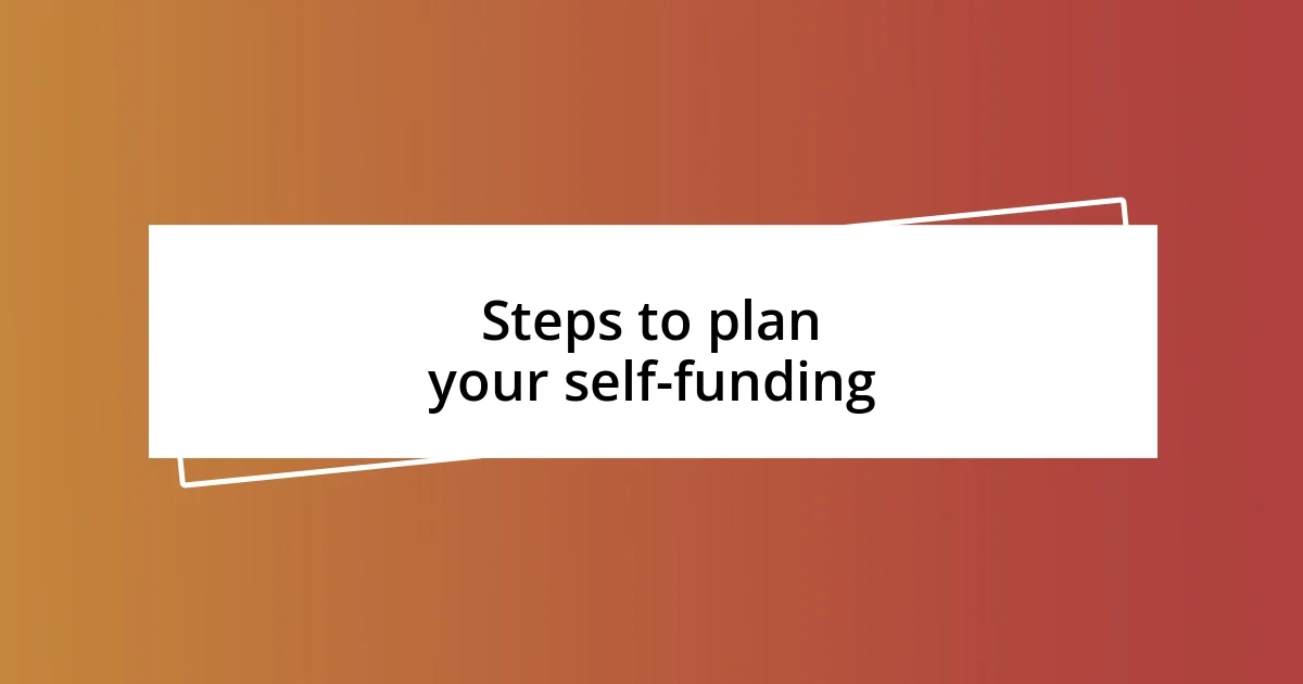 Steps to plan your self-funding