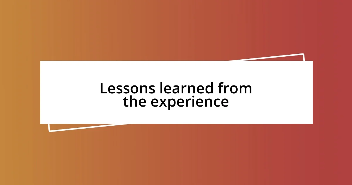 Lessons learned from the experience