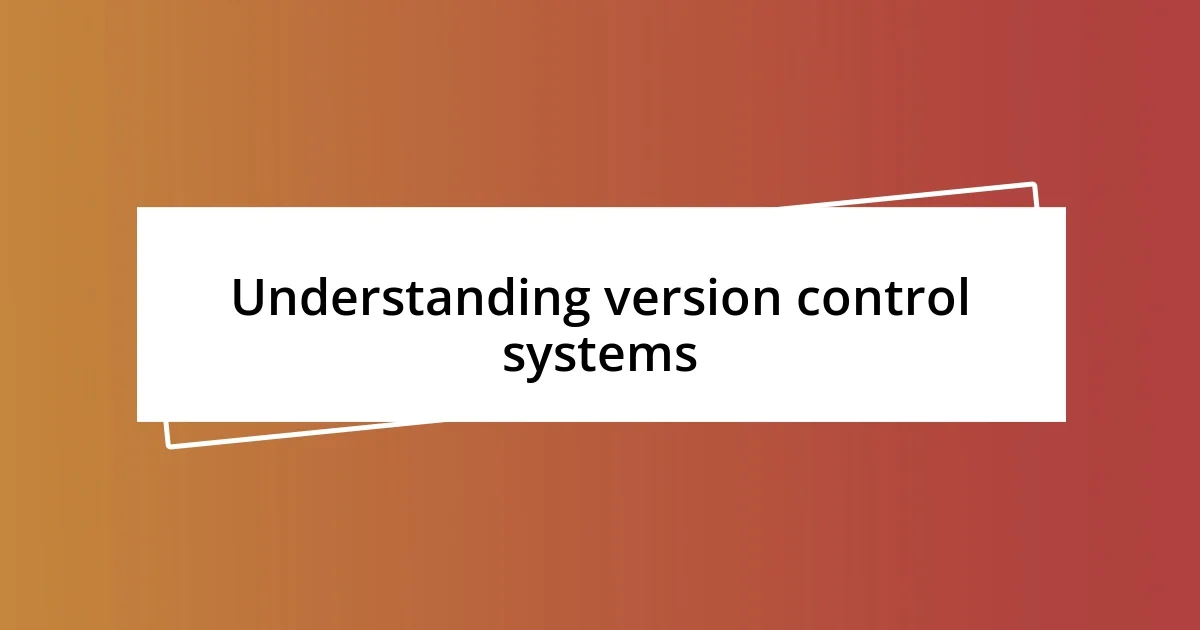 Understanding version control systems