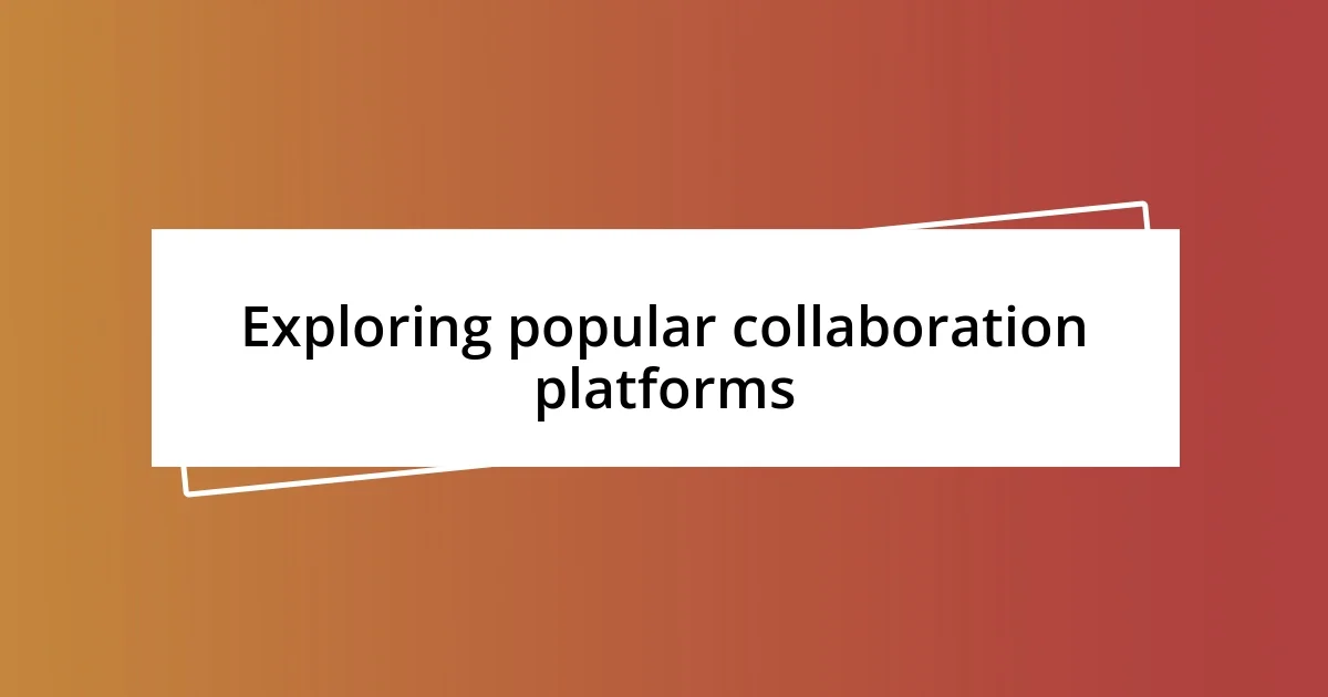 Exploring popular collaboration platforms