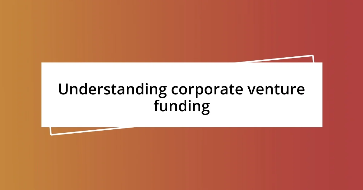 Understanding corporate venture funding