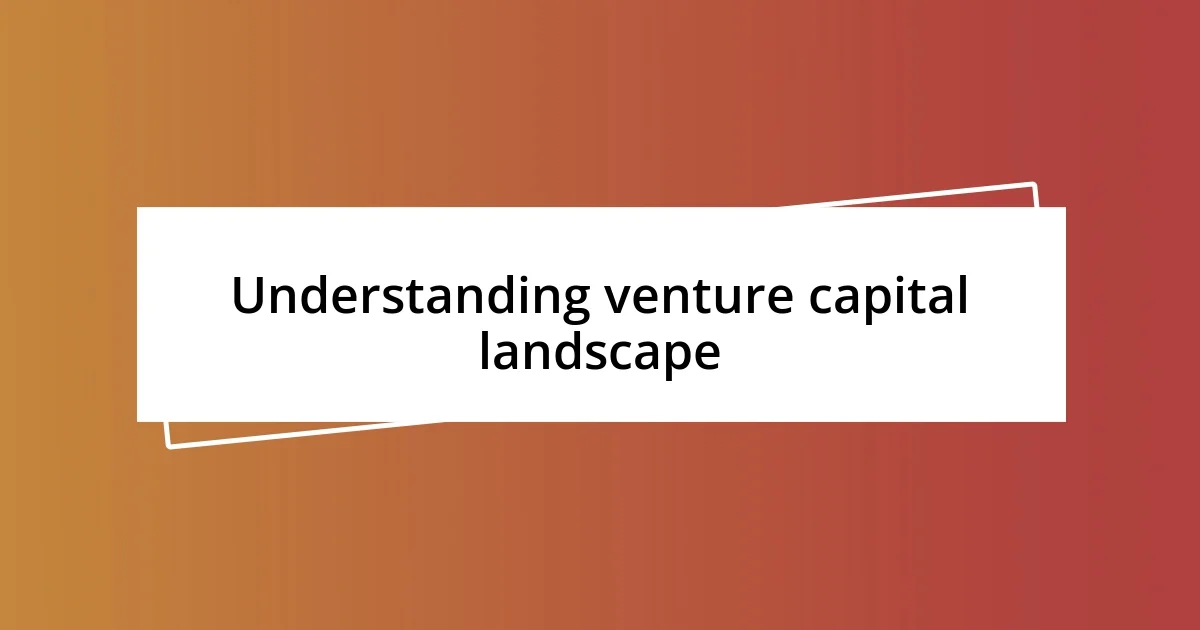 Understanding venture capital landscape