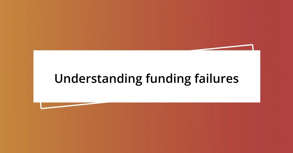 Understanding funding failures