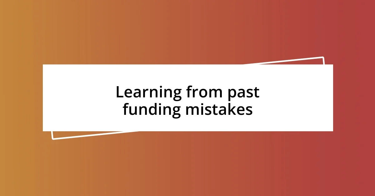 Learning from past funding mistakes