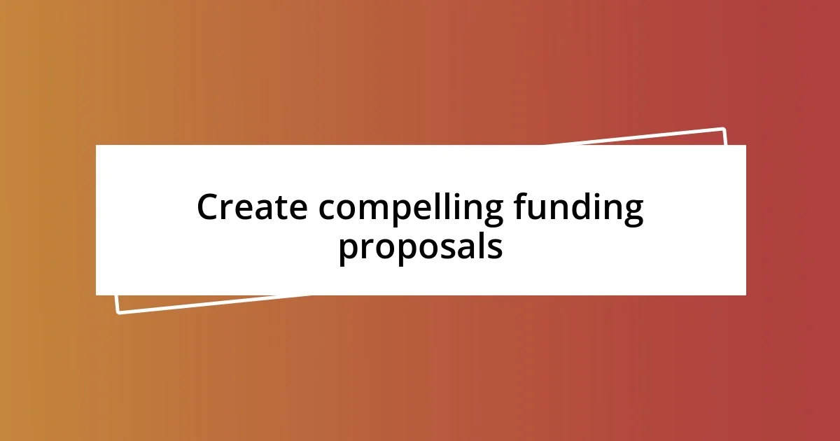 Create compelling funding proposals