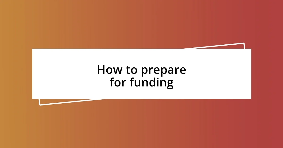 How to prepare for funding