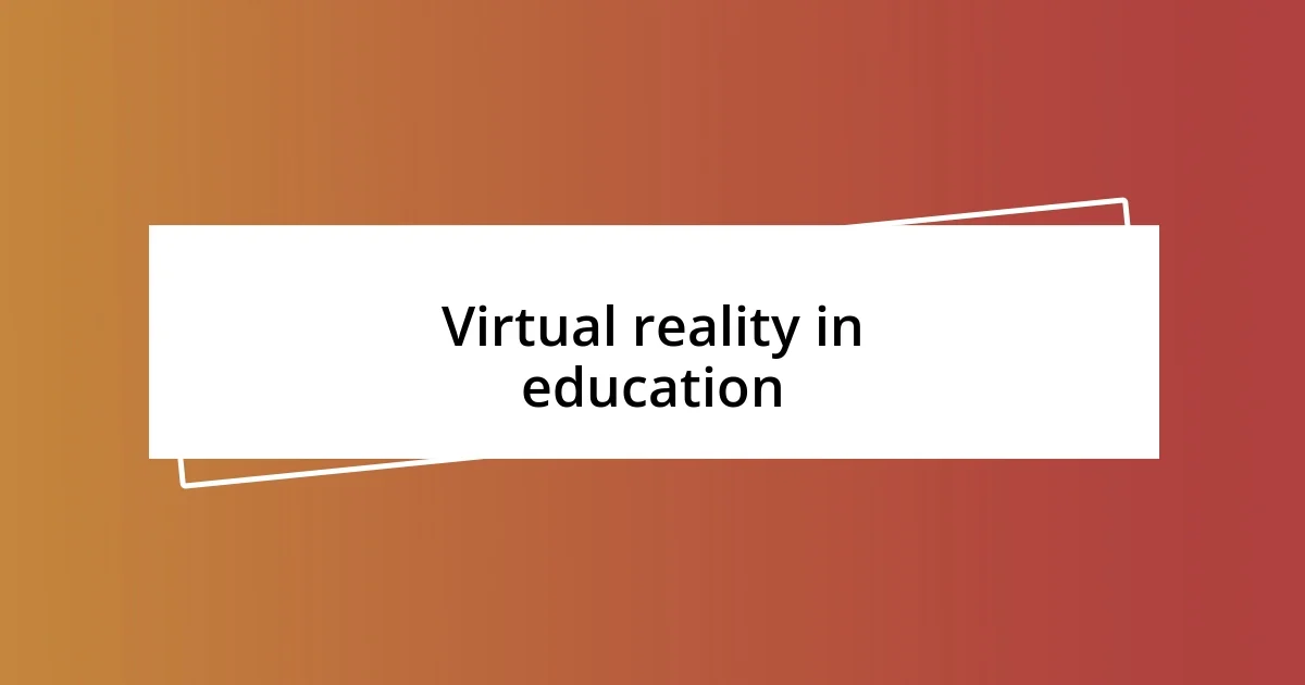 Virtual reality in education