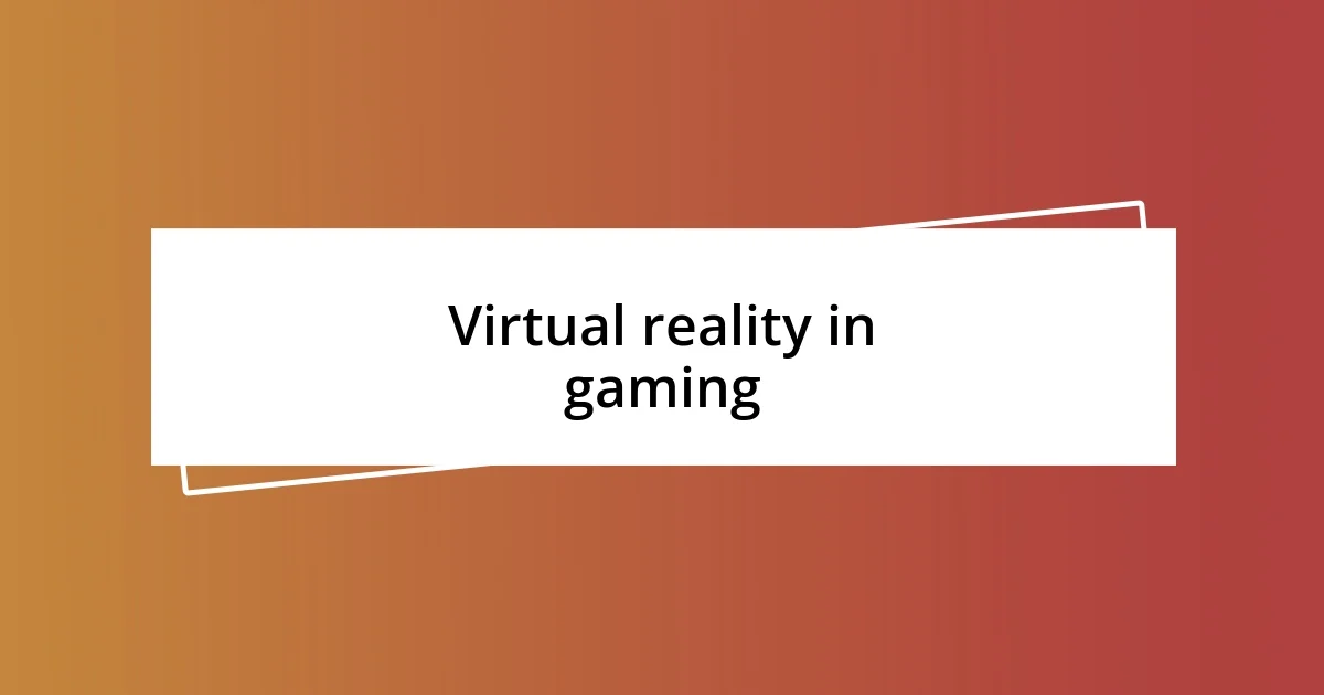 Virtual reality in gaming