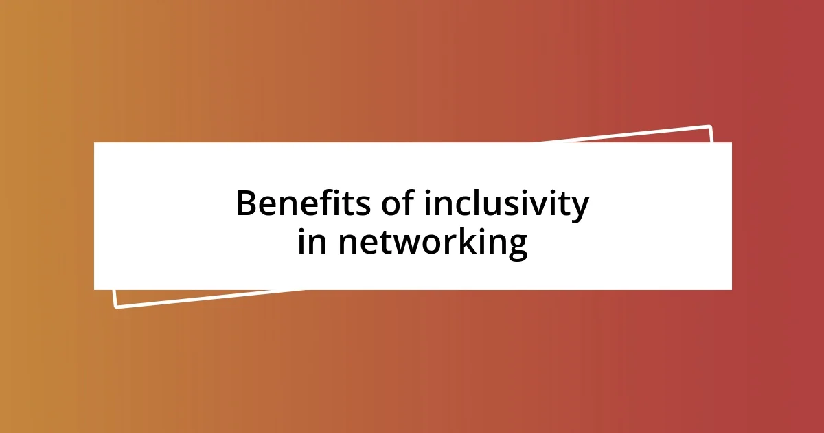 Benefits of inclusivity in networking