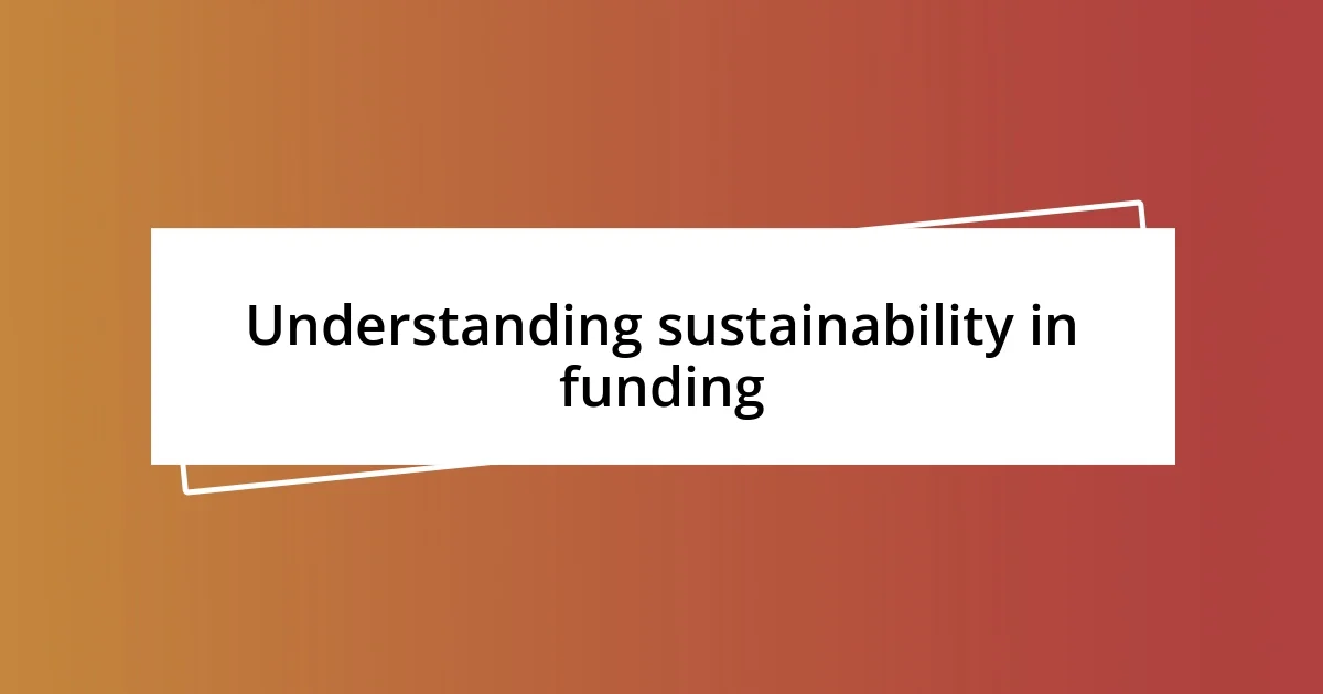 Understanding sustainability in funding