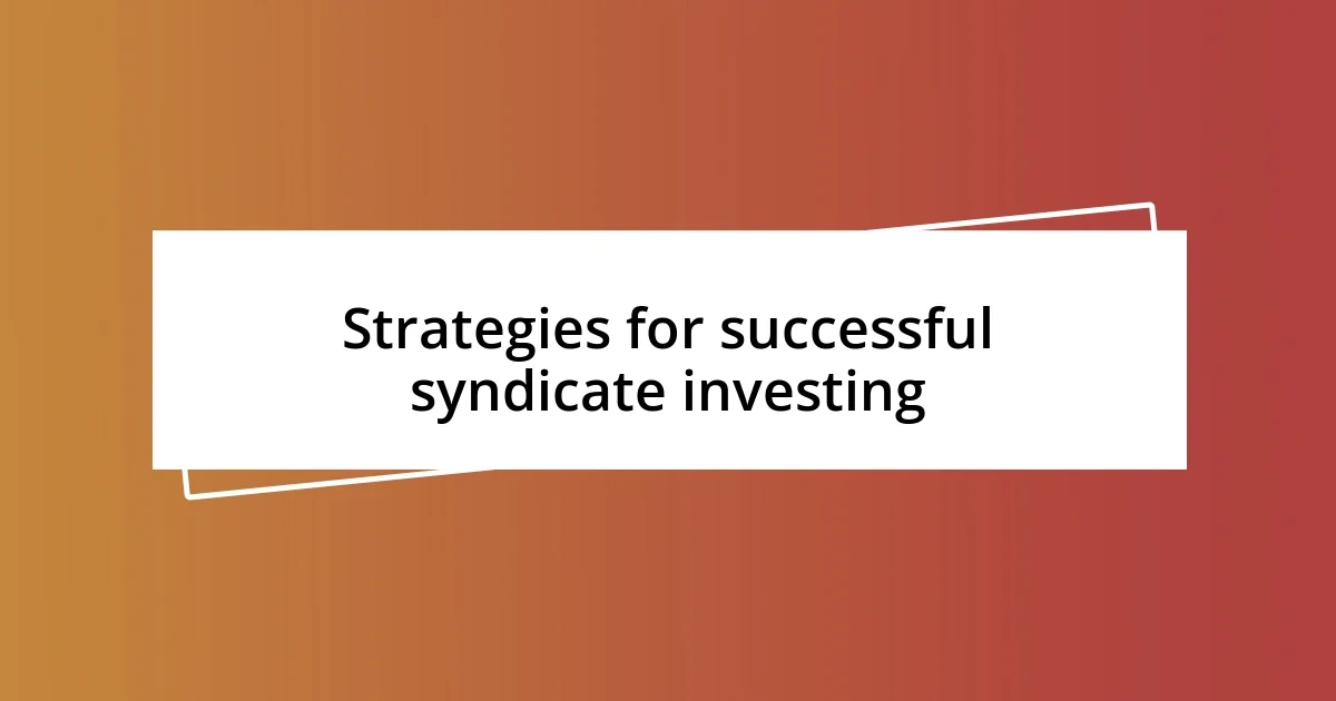 Strategies for successful syndicate investing