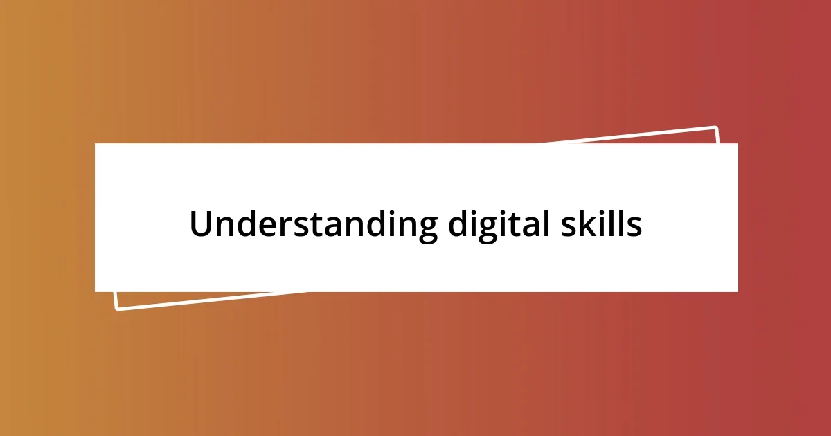 Understanding digital skills