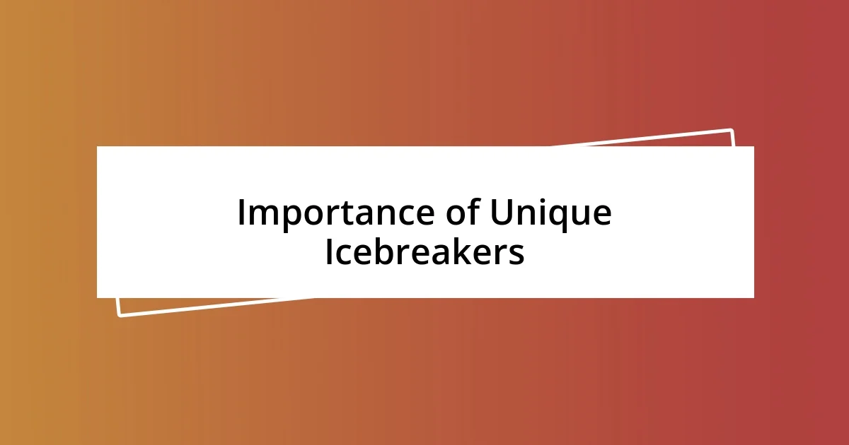 Importance of Unique Icebreakers