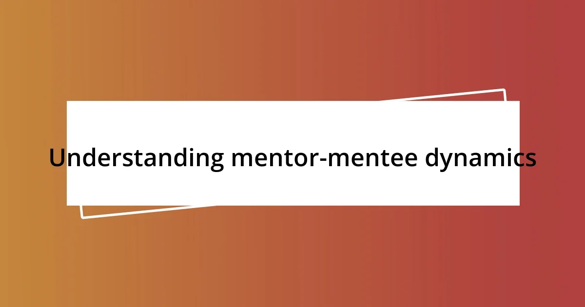 Understanding mentor-mentee dynamics