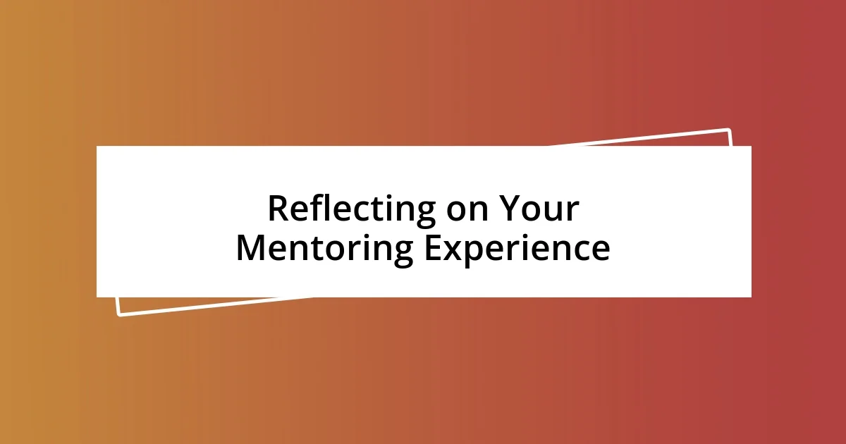 Reflecting on Your Mentoring Experience