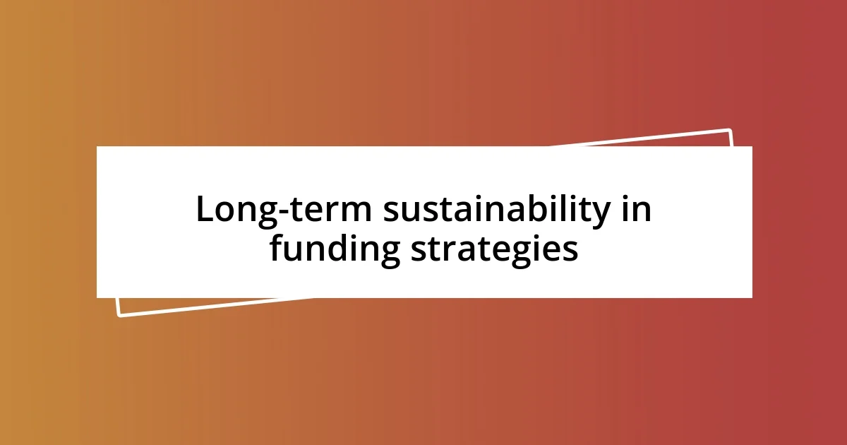 Long-term sustainability in funding strategies