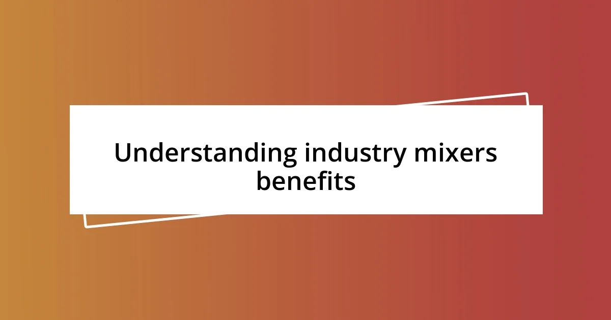 Understanding industry mixers benefits