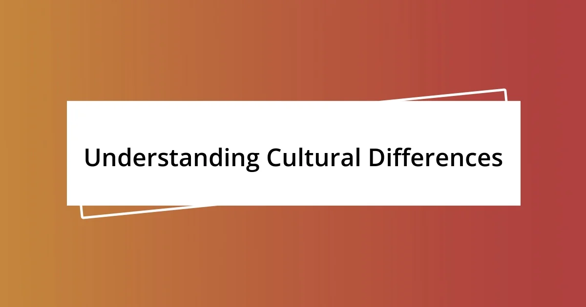 Understanding Cultural Differences