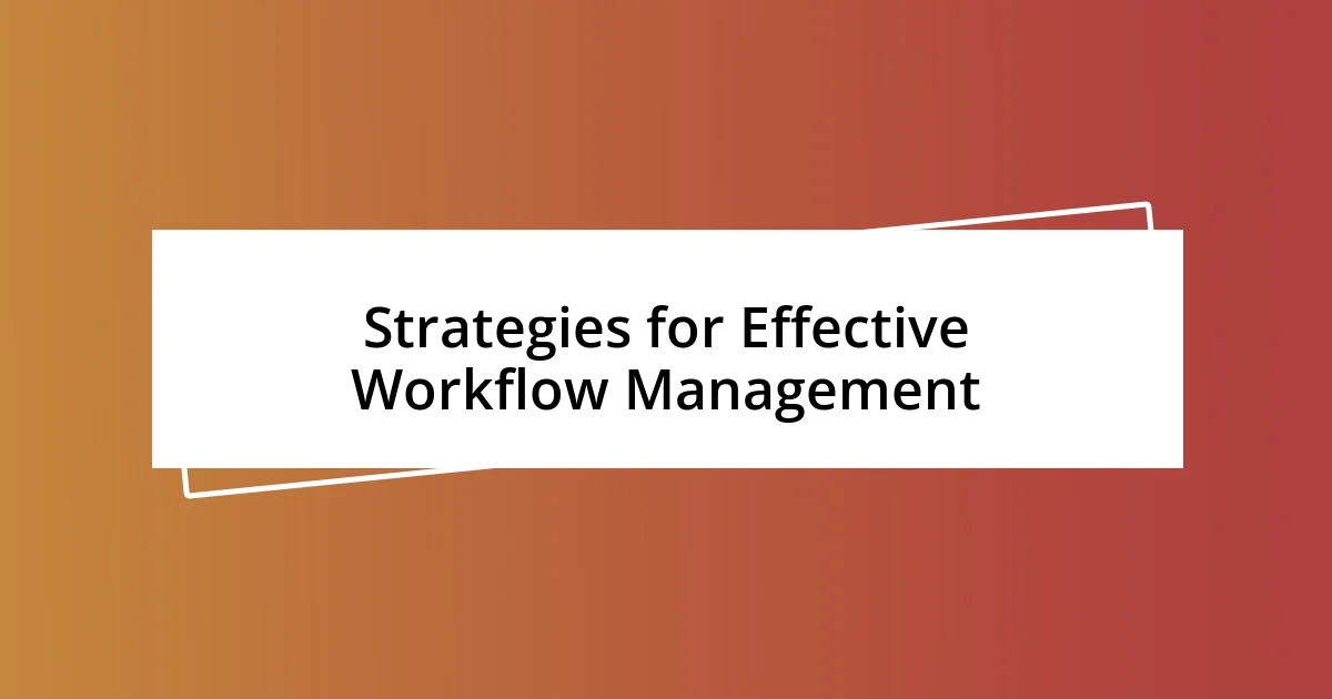 Strategies for Effective Workflow Management