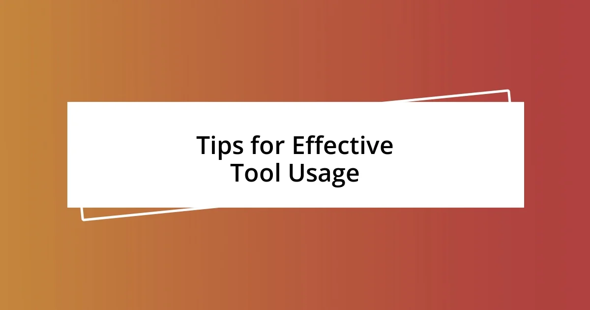 Tips for Effective Tool Usage