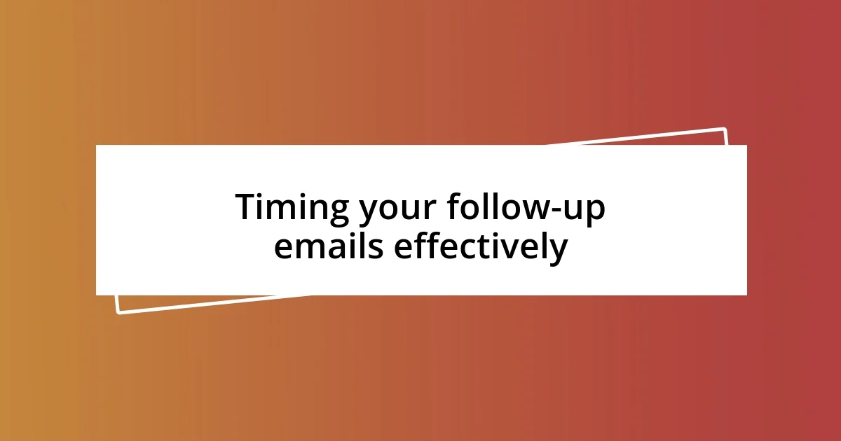 Timing your follow-up emails effectively