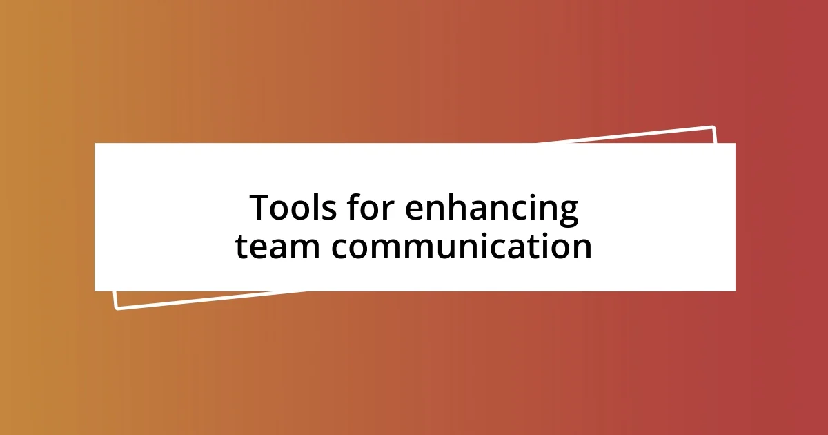 Tools for enhancing team communication