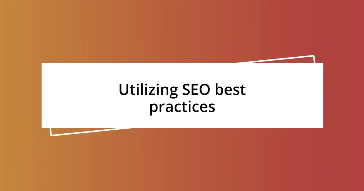 Utilizing SEO best practices