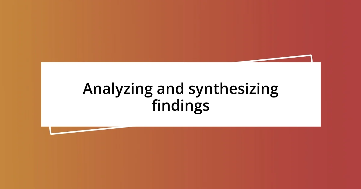 Analyzing and synthesizing findings